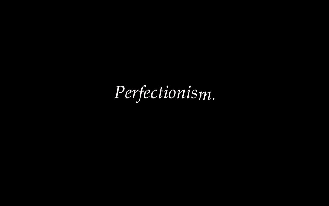 Don’t Be A Perfectionist Or Else You’ll Never Get Anything Done, EVER – By Scott Bradlee